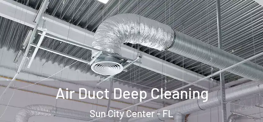 Air Duct Deep Cleaning Sun City Center - FL