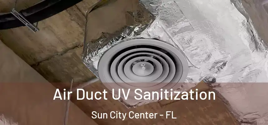 Air Duct UV Sanitization Sun City Center - FL