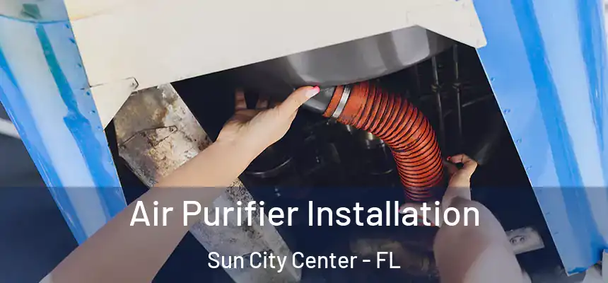 Air Purifier Installation Sun City Center - FL