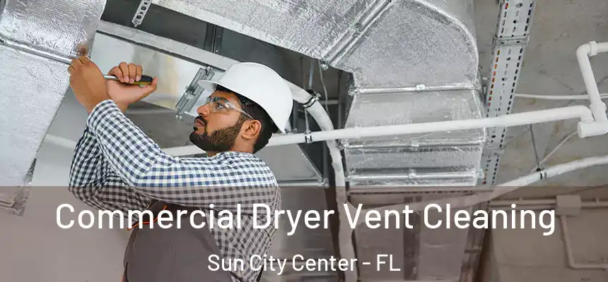 Commercial Dryer Vent Cleaning Sun City Center - FL