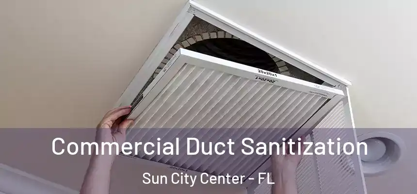 Commercial Duct Sanitization Sun City Center - FL