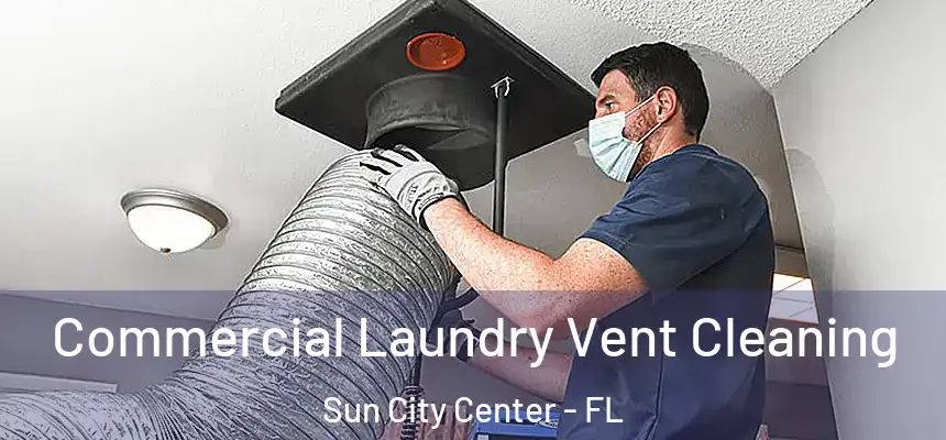 Commercial Laundry Vent Cleaning Sun City Center - FL