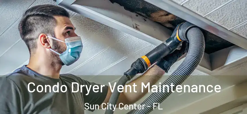 Condo Dryer Vent Maintenance Sun City Center - FL