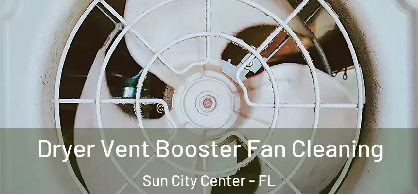 Dryer Vent Booster Fan Cleaning Sun City Center - FL
