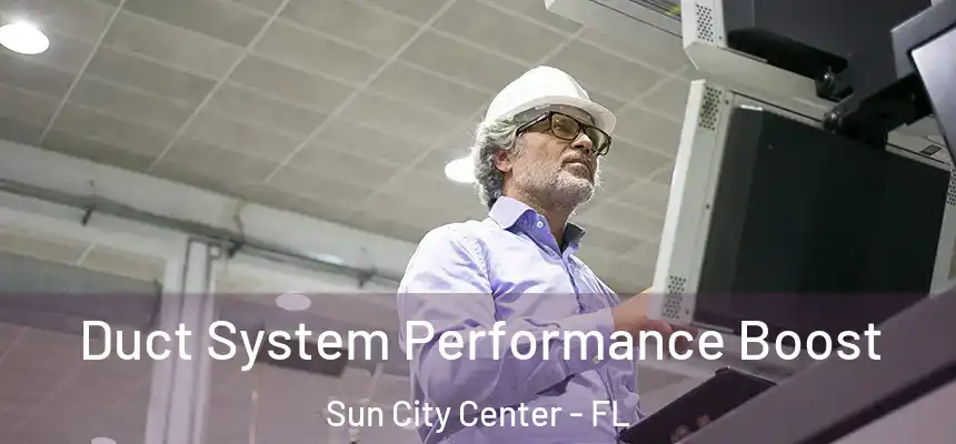 Duct System Performance Boost Sun City Center - FL