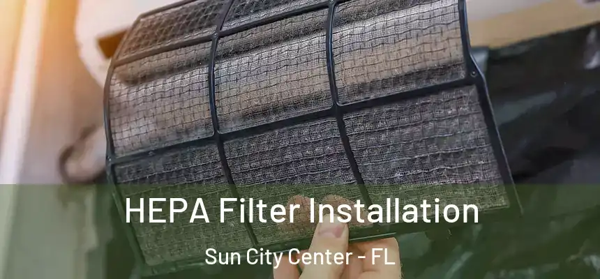 HEPA Filter Installation Sun City Center - FL
