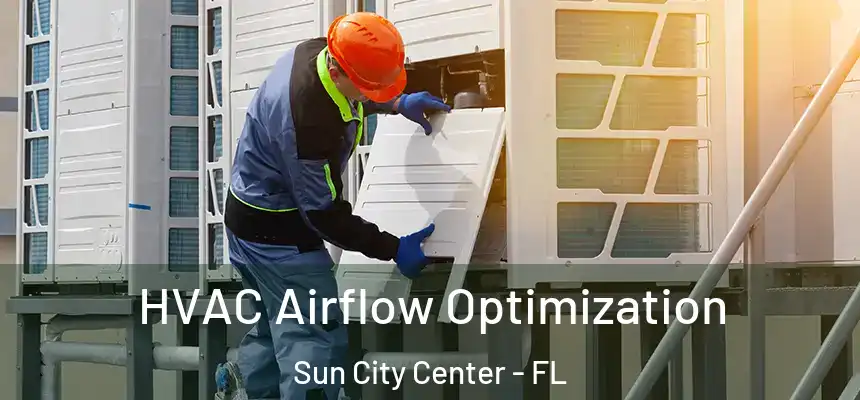 HVAC Airflow Optimization Sun City Center - FL