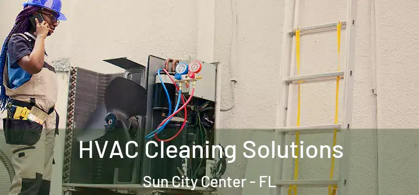 HVAC Cleaning Solutions Sun City Center - FL