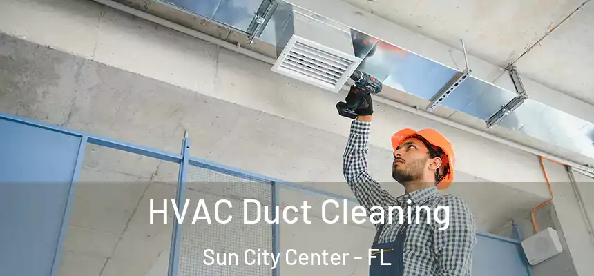 HVAC Duct Cleaning Sun City Center - FL