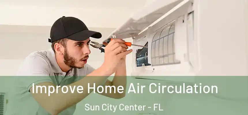 Improve Home Air Circulation Sun City Center - FL