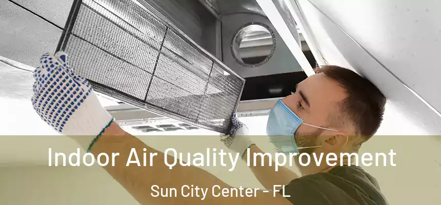 Indoor Air Quality Improvement Sun City Center - FL