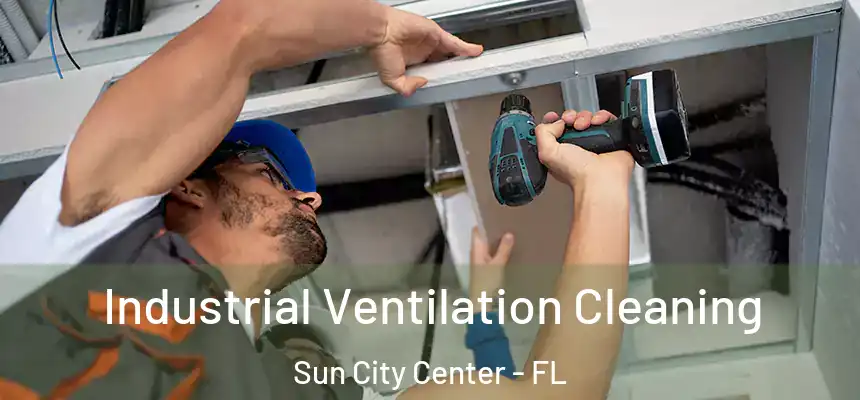 Industrial Ventilation Cleaning Sun City Center - FL