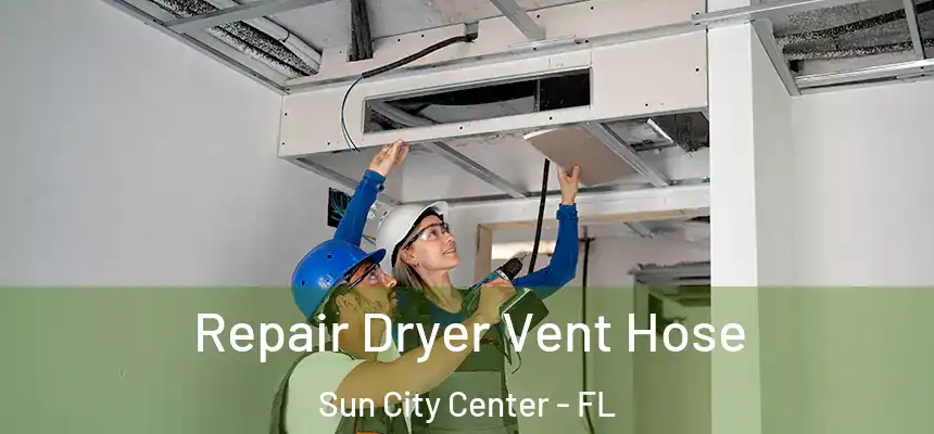Repair Dryer Vent Hose Sun City Center - FL
